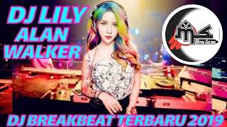 Download lagu DJ LILY ALAN WALKER DJ BREAKBEAT TERBARU 2019 mp3
