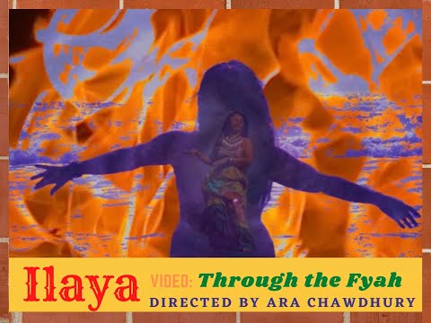 ILAYA - Through the Fyah  [Official Music Video] 2021