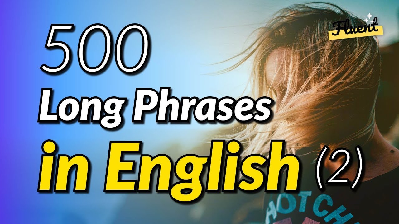 The 500 common long phrases in English - Volume 2