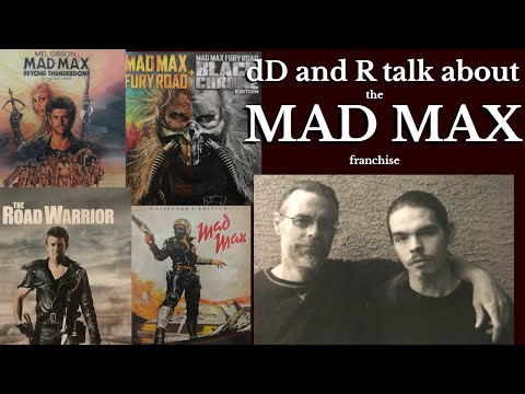 Discussing the Mad Max series - A video where we talk about it, with dD and R