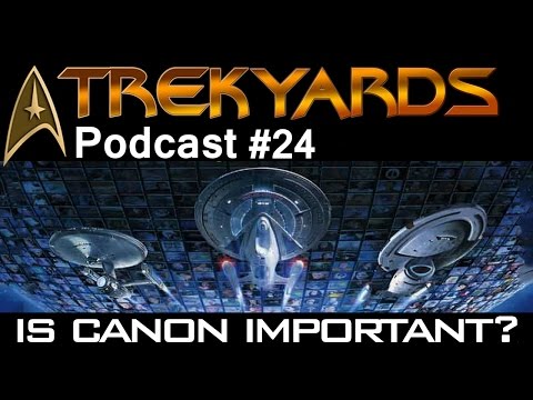 Is Canon Important?? - Trekyards Podcast #24