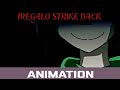 (+13) (SEIZURE  WARNING)Animation|Megalo Strike Back|Vocal cover by Meltberry