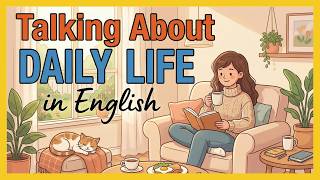 Talking About Daily Life in English | English Podcast for Beginners