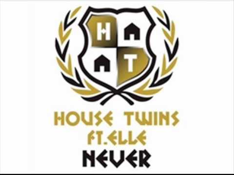 House Twins ft Elle - Never