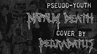 DEGRADATUS - Pseudo Youth (Napalm Death cover)