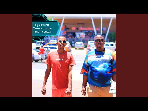 Mham goboza (feat. Teekay chuma)