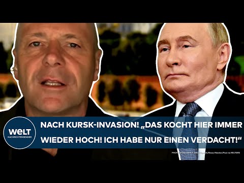 PUTINS KRIEG: Nach Kursk-Invasion! "Das kocht hier immer wieder hoch! Ich habe nur einen Verdacht!"