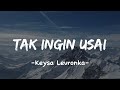 Tak Ingin Usai Keisya Levronka Lirik Vidio