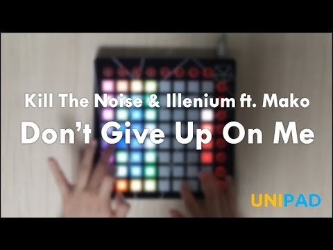Kill The Noise & Illenium - Don’t Give Up On Me ft. Mako | Launchpad (Unipad) Cover