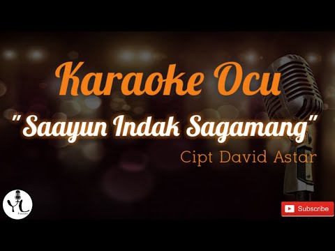 Karaoke Ocu Saayun Indak Sagamang - David Astar + Lirik (No Vokal)