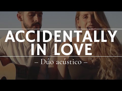 Accidentally In Love (Dúo acústico)