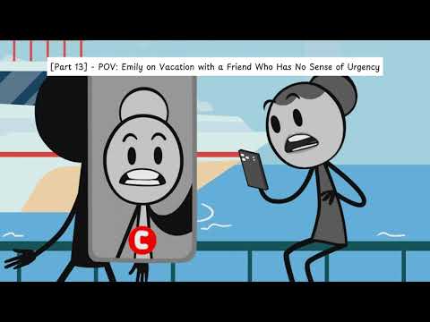 [Part 13] - POV: Emily on Vacation with a Friend Who Has No Sense of Urgency