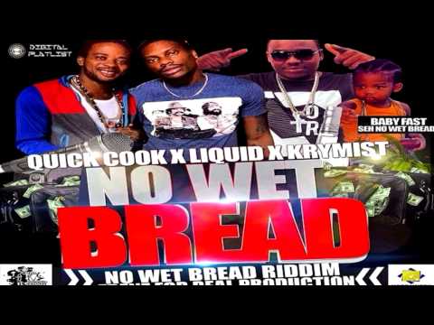 Quick Cook Feat. Zj Liquid & Krymist - Bread (Watch D Lean) - No Wet Bread Riddim - October 2014
