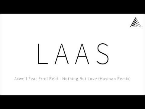 Axwell Feat Errol Reid - Nothing But Love (Husman Remix)