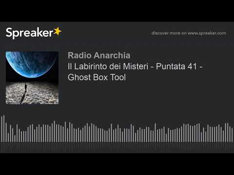 Il Labirinto dei Misteri - Puntata 41 - Ghost Box Tool (part 1 di 4)