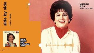[Music box melodies] - Side by Side by Patsy Cline