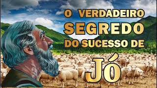 QUAL VERDADEIRO SEGREDO DO SUCESSO E PROSPERIDADE DE J | 3 MOTIVOS O QUAL DEUS O PROSPERAVA.