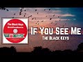 If You See Me Lyrics - The Black Keys