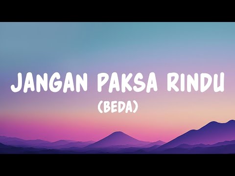 Jangan Paksa Rindu (Beda) - Ifan Seventeen (Lyrics)
