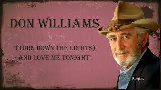 Don Williams ~  &quot;(Turn Out the Light) And Love Me Tonight&quot;