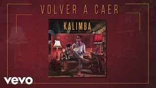 Kalimba - Volver a Caer (Audio – Cena para Desayunar)