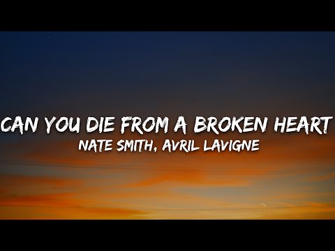 Nate Smith, Avril Lavigne - Can You Die From a Broken Heart (Lyrics)