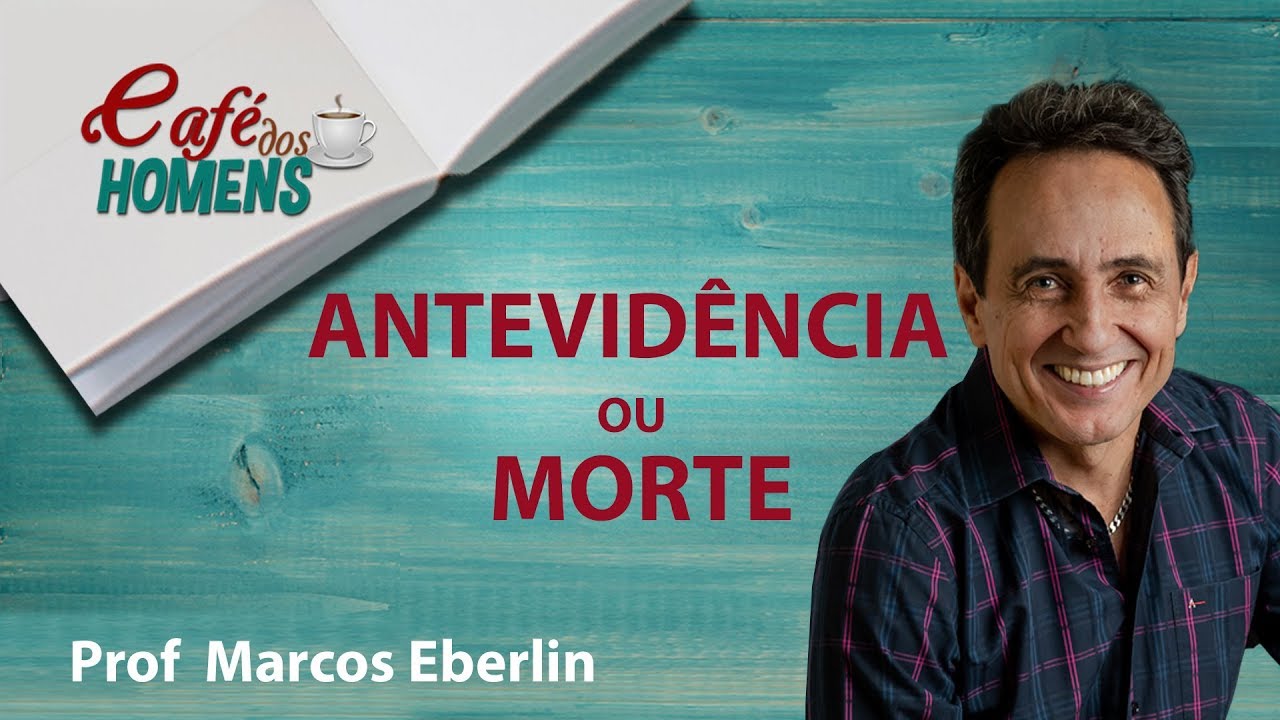 Antevidência ou morte - Prof Marcos Eberlin