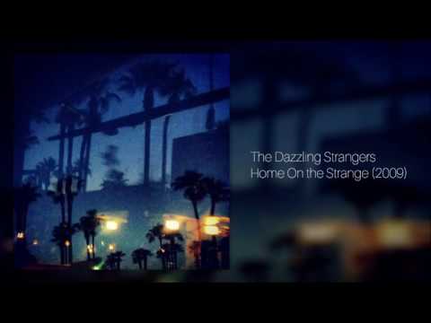 The Dazzling Strangers - Home on the Strange