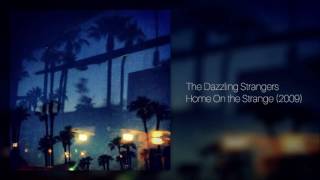 The Dazzling Strangers - Home on the Strange