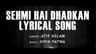 Atif Aslam | Lyrical Sehmi Hai Dhadkan | Vipin Patwa | Daasdev | With english translation