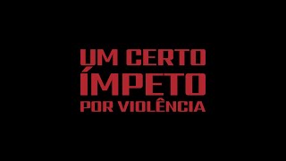 TRAILER - Um Certo Ímpeto Por Violência | A Certain Crave For Violence