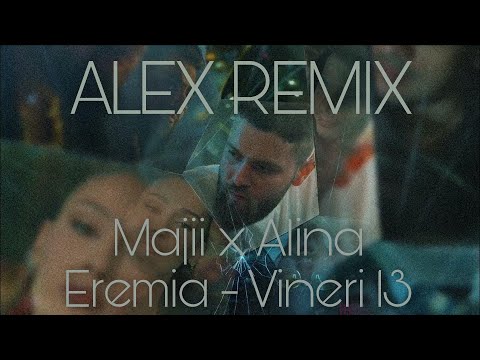 Majii x Alina Eremia   Vineri 13 ALEX REMIX