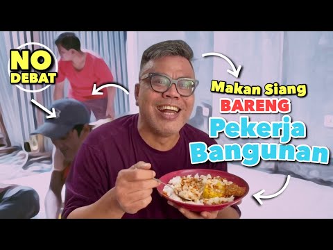 Makan Siang Bareng Pekerja Bangunan.