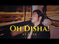 AMAN - Oh Disha! (Official Lyric Video)