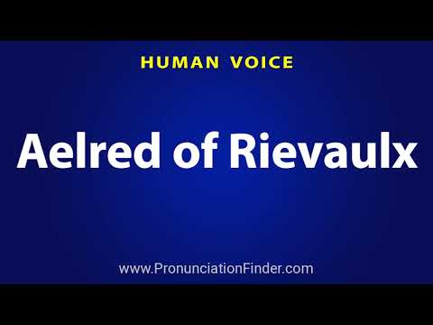 How To Pronounce Aelred of Rievaulx