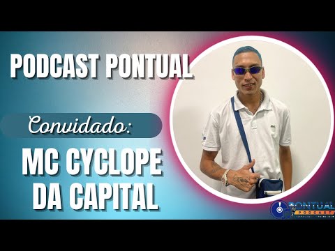 MC Cyclope da Capital participa do Podcast Pontual #episodio67