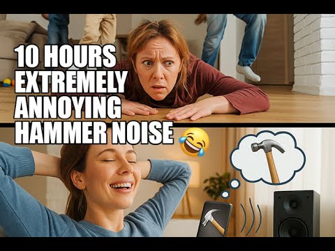 10 HOURS of Hammer Sounds – Not Ideal for Shared Walls 😅