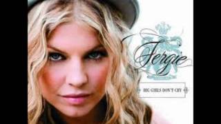 Fergie - Big Girls Don't Cry - No.1 Big Girls Don't Cry