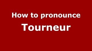 How to pronounce Tourneur