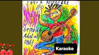 Download lagu Tony q Rastafara - Gembira Adalah Obat ( Karaoke ) mp3