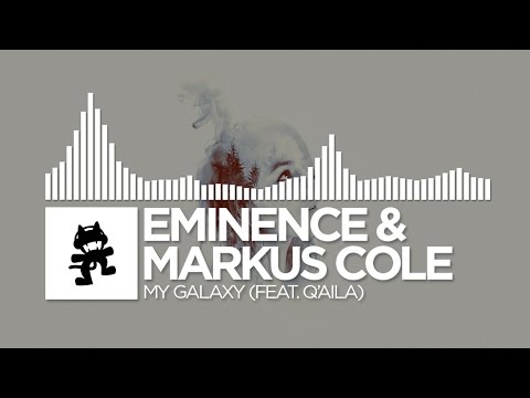 Eminence & Markus Cole - My Galaxy (feat. Q'AILA) [Monstercat EP Release]