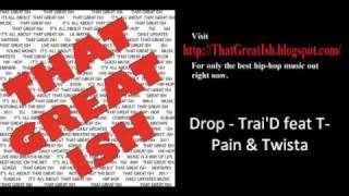 Drop - Trai&#39;D feat T-Pain &amp; Twista