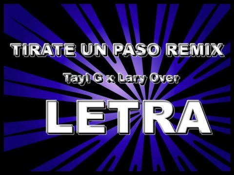 Tayl G X Lary Over - "Tirate Un Paso" Remix (LETRA)
