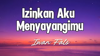 Download lagu Izinkan Aku Menyayangimu - Iwan Fals ( Lirik Lagu ) mp3