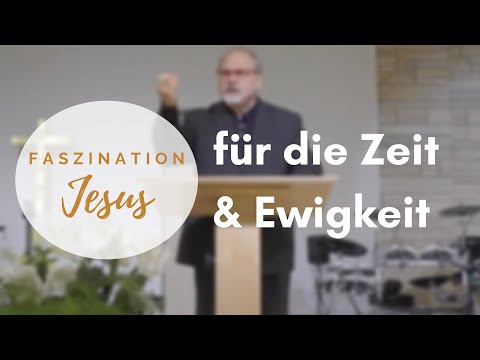Zeit und Ewigkeit | FASZINATION JESUS