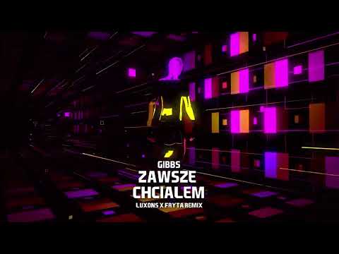 Gibbs - Zawsze chciałem ( Luxons x Fryta ) Remix 2023 #GIBBS #ZAWSZECHCIAŁEM #REMIX