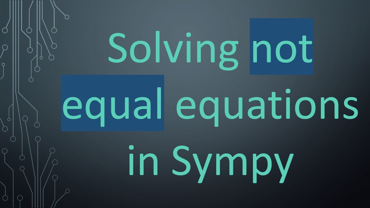 Solving not equal equations in Sympy