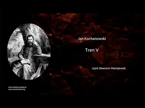 Jan Kochanowski - Tren V [Jako oliwka mała pod wysokim sadem...]