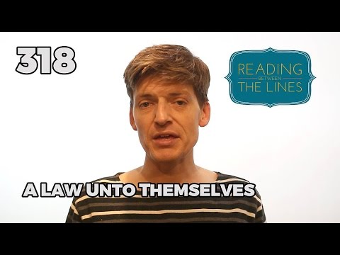 Reading Between the Lines 318 - A Law Unto Themselves
