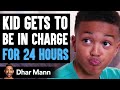 Kid Gets To BE IN CHARGE for 24 Hours, What Happens Is Shocking | Dhar Mann